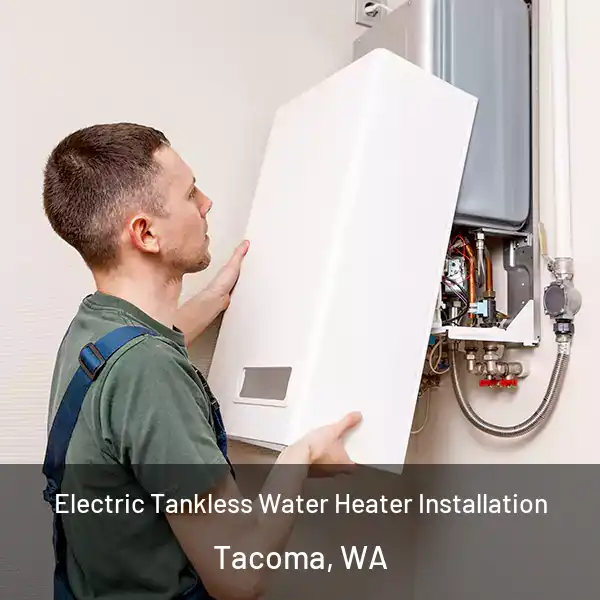  Electric Tankless Water Heater Installation Tacoma, WA
