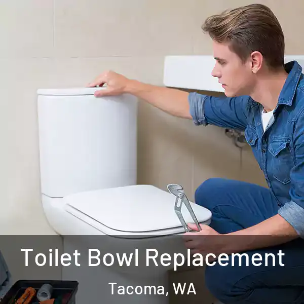  Toilet Bowl Replacement Tacoma, WA