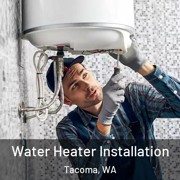  Water Heater Installation Tacoma, WA